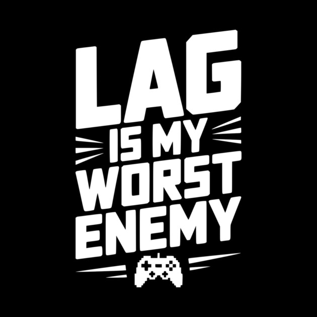 Lag is My Worst Enemy by Frank Ring
