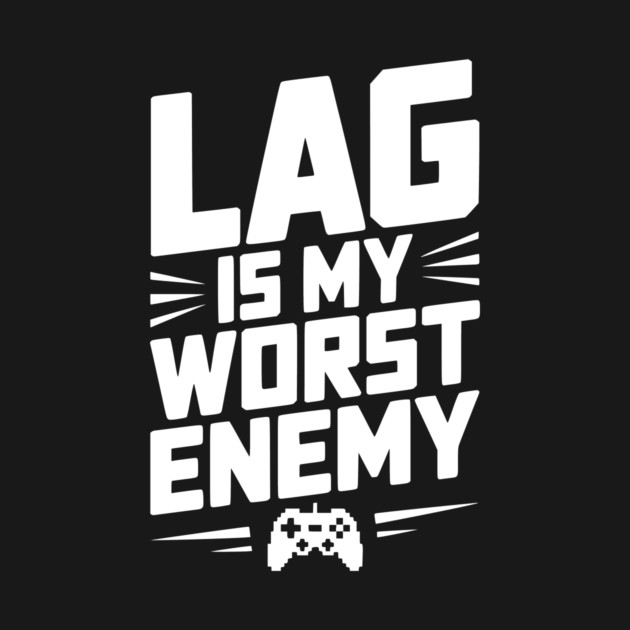 Lag is My Worst Enemy by Frank Ring