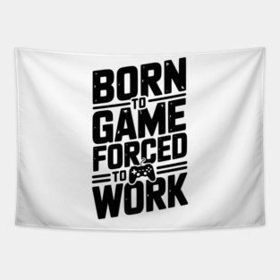 Born to Game Forced to Work Tapestry