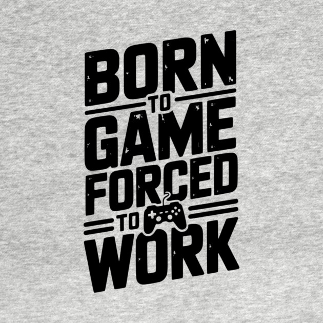 Born to Game Forced to Work by Frank Ring
