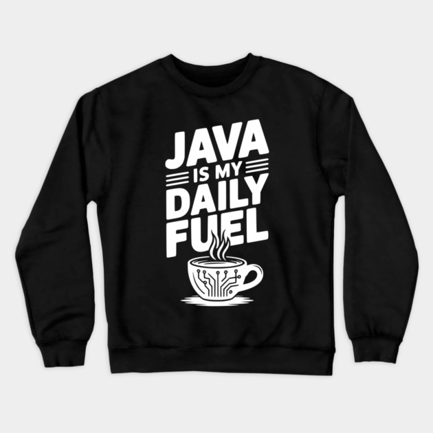 Java is My Daily Fuel Crewneck Sweatshirt by Frank Ring