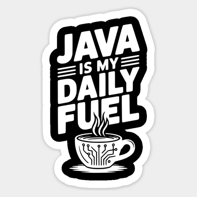 Java is My Daily Fuel Sticker by Frank Ring