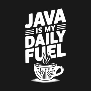 Java is My Daily Fuel T-Shirt