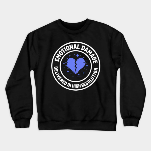 Emotional Damage Delivered in High Resolution Crewneck Sweatshirt by DIGITAL MERCH CREATIONS