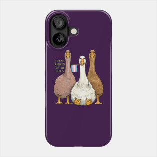Trans Rights Or We Bites Geese Phone Case