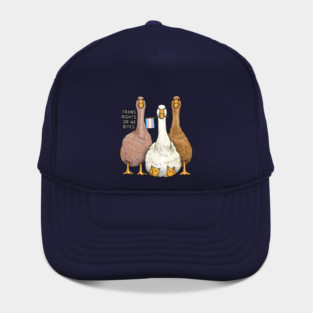 Trans Rights Or We Bites Geese Hat