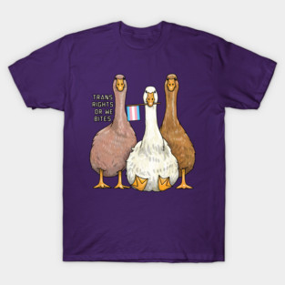 Trans Rights Or We Bites Geese T-Shirt