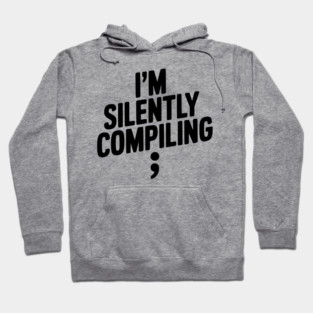I’m Silently Compiling Hoodie