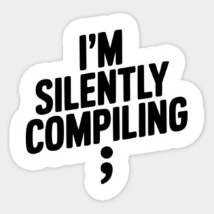 I’m Silently Compiling Sticker