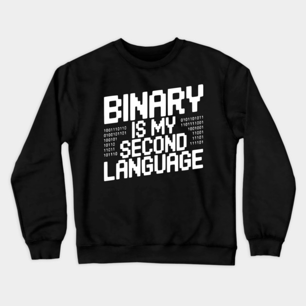 Binary is my Second Language Crewneck Sweatshirt by Frank Ring