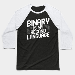 Binary is my Second Language Baseball T-Shirt