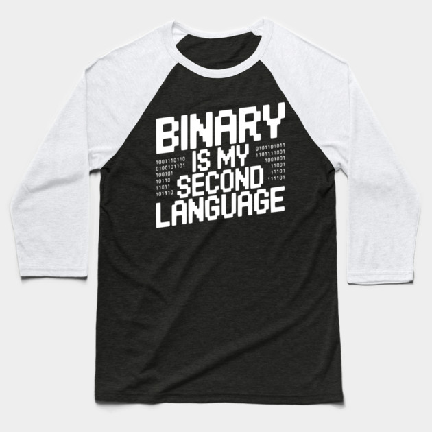Binary is my Second Language Baseball T-Shirt by Frank Ring