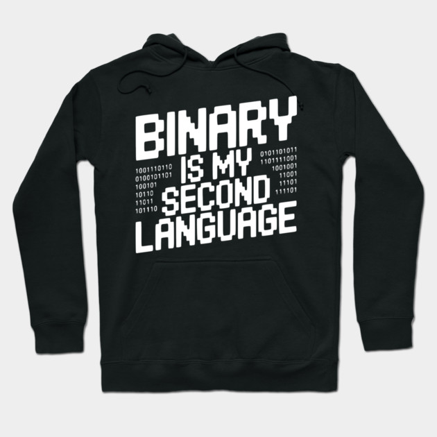 Binary is my Second Language Hoodie by Frank Ring