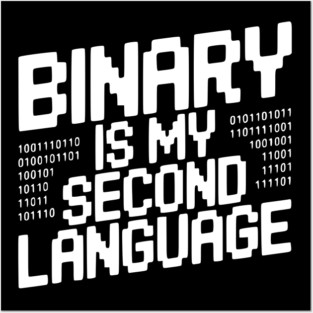 Binary is my Second Language Posters and Art