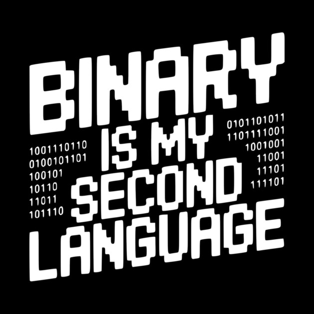 Binary is my Second Language by Frank Ring