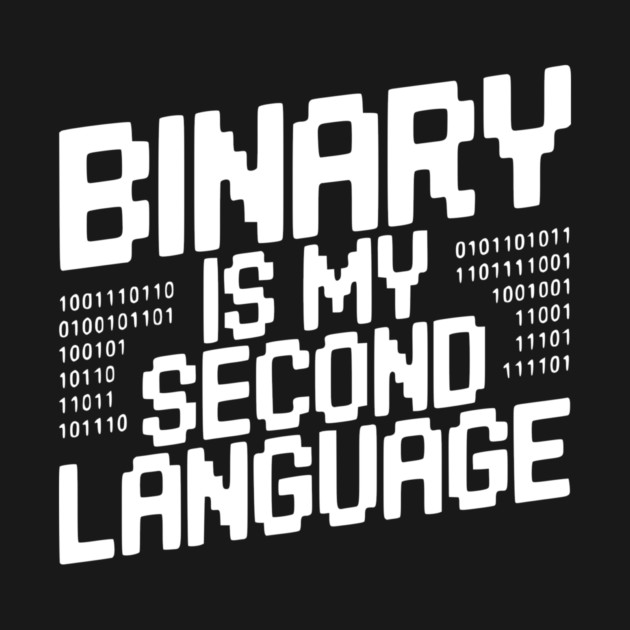 Binary is my Second Language by Frank Ring