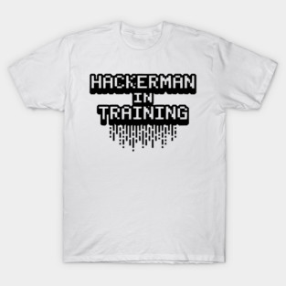 Hackerman in Training T-Shirt