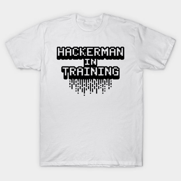Hackerman in Training T-Shirt by Frank Ring