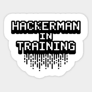 Hackerman in Training Sticker