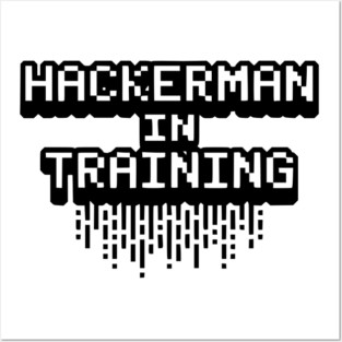 Hackerman in Training Posters and Art