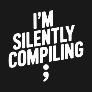 I’m Silently Compiling T-Shirt