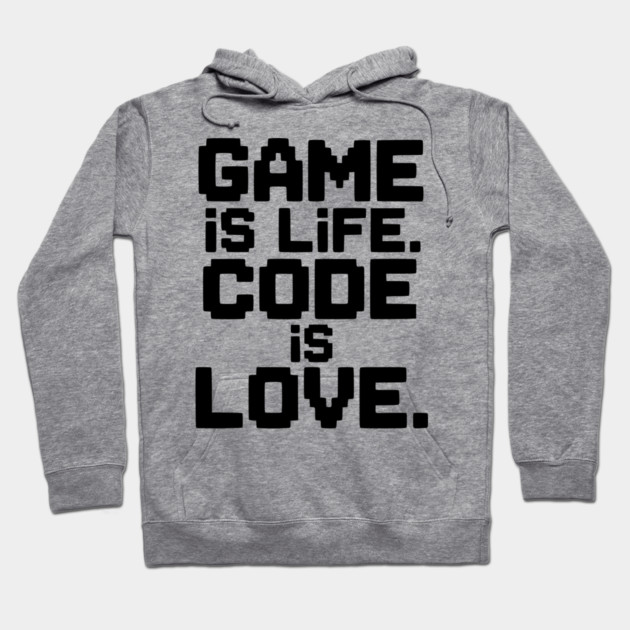 Game is Life. Code is Love. Hoodie by Frank Ring