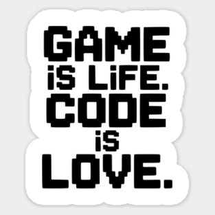 Game is Life. Code is Love. Magnet