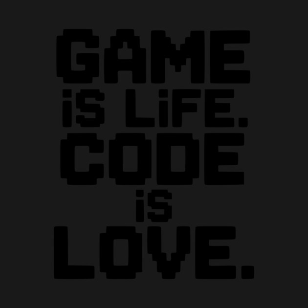Game is Life. Code is Love. by Frank Ring