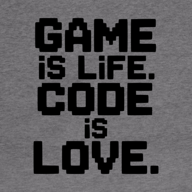 Game is Life. Code is Love. by Frank Ring