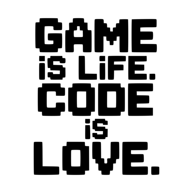 Game is Life. Code is Love. by Frank Ring