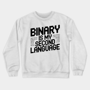 Binary is my Second Language Crewneck Sweatshirt
