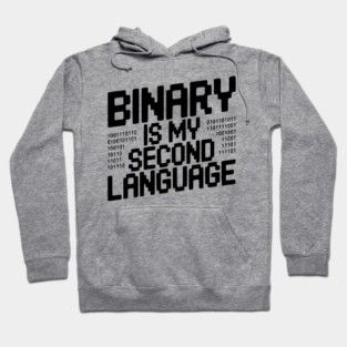 Binary is my Second Language Hoodie
