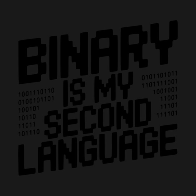 Binary is my Second Language by Frank Ring