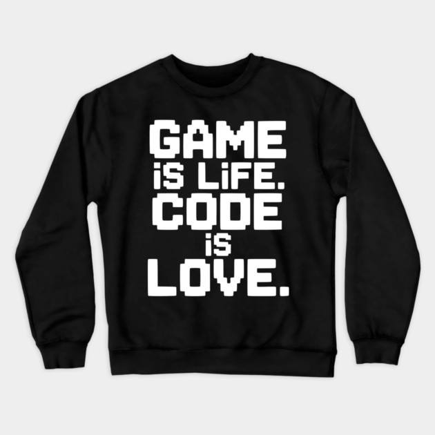 Game is Life. Code is Love. Crewneck Sweatshirt by Frank Ring
