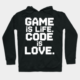 Game is Life. Code is Love. Hoodie