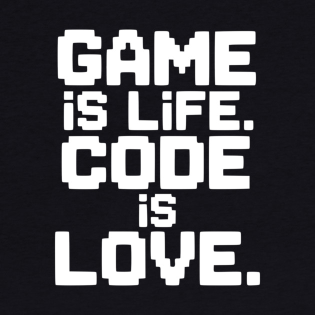 Game is Life. Code is Love. by Frank Ring