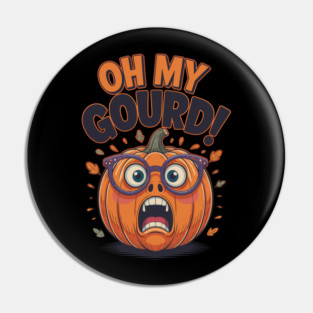 Oh My Gourd! – Funny Pumpkin Halloween Pun Pin