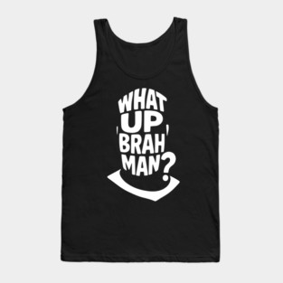 What Up, Brah Man? Tank Top