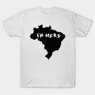 Brazil I'm Here T-Shirt