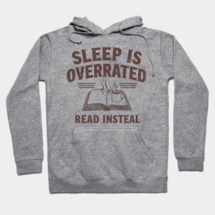 Sleep Is Overrated Read Instead Hoodie