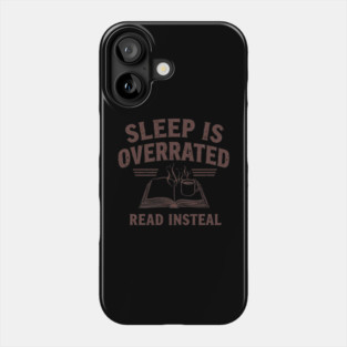 Sleep Is Overrated Read Instead Phone Case