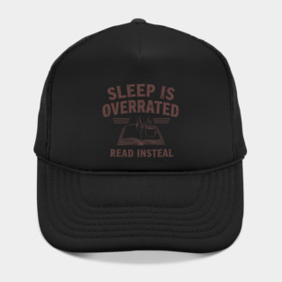 Sleep Is Overrated Read Instead Hat