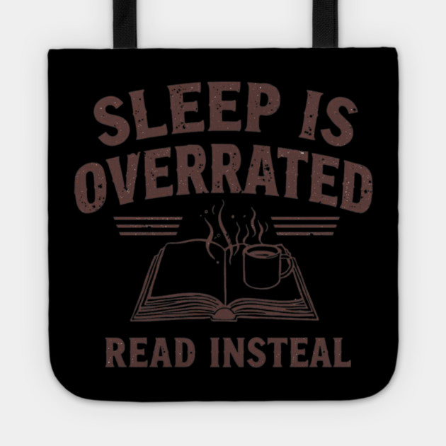 Sleep Is Overrated Read Instead Tote by SR8891