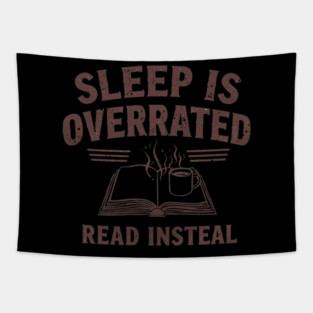 Sleep Is Overrated Read Instead Tapestry