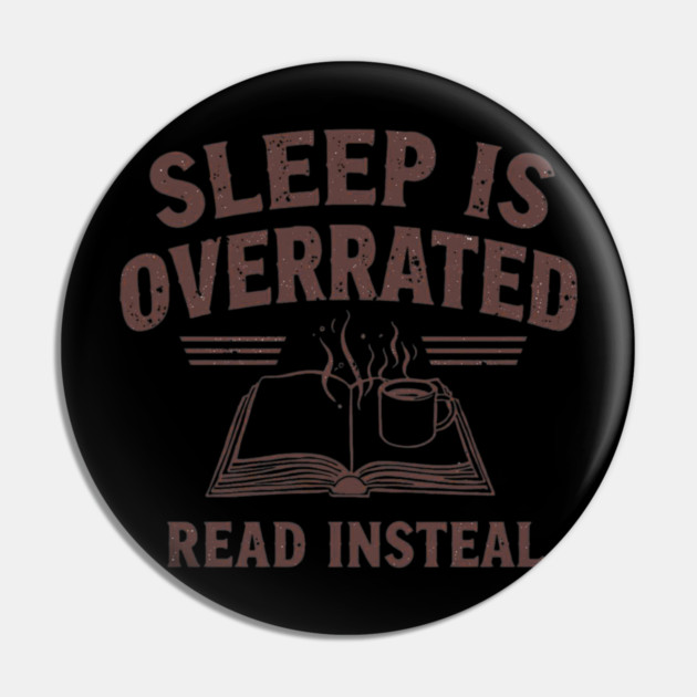 Sleep Is Overrated Read Instead Pin by SR8891