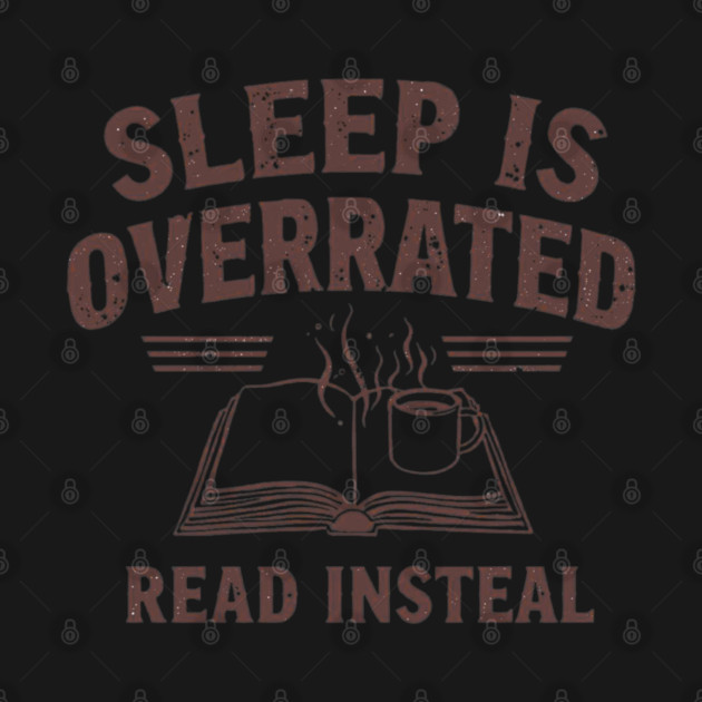 Sleep Is Overrated Read Instead by SR8891
