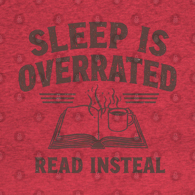 Sleep Is Overrated Read Instead by SR8891