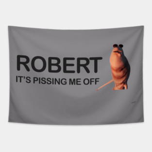 Robert It’s Pissing Me Off – Marcus the Worm Meme Tapestry