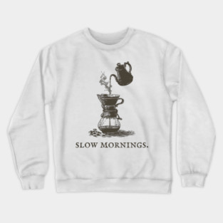 Slow Mornings Pour Over Coffee Ritual Illustration Crewneck Sweatshirt