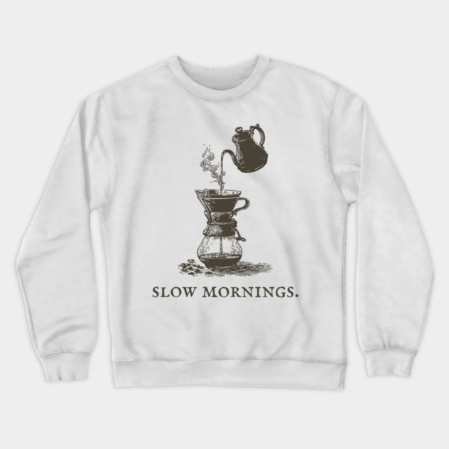Slow Mornings Pour Over Coffee Ritual Illustration Crewneck Sweatshirt by TuncGK